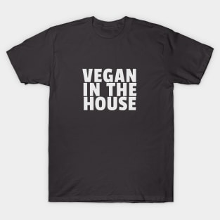 Vegan In The House T-Shirt